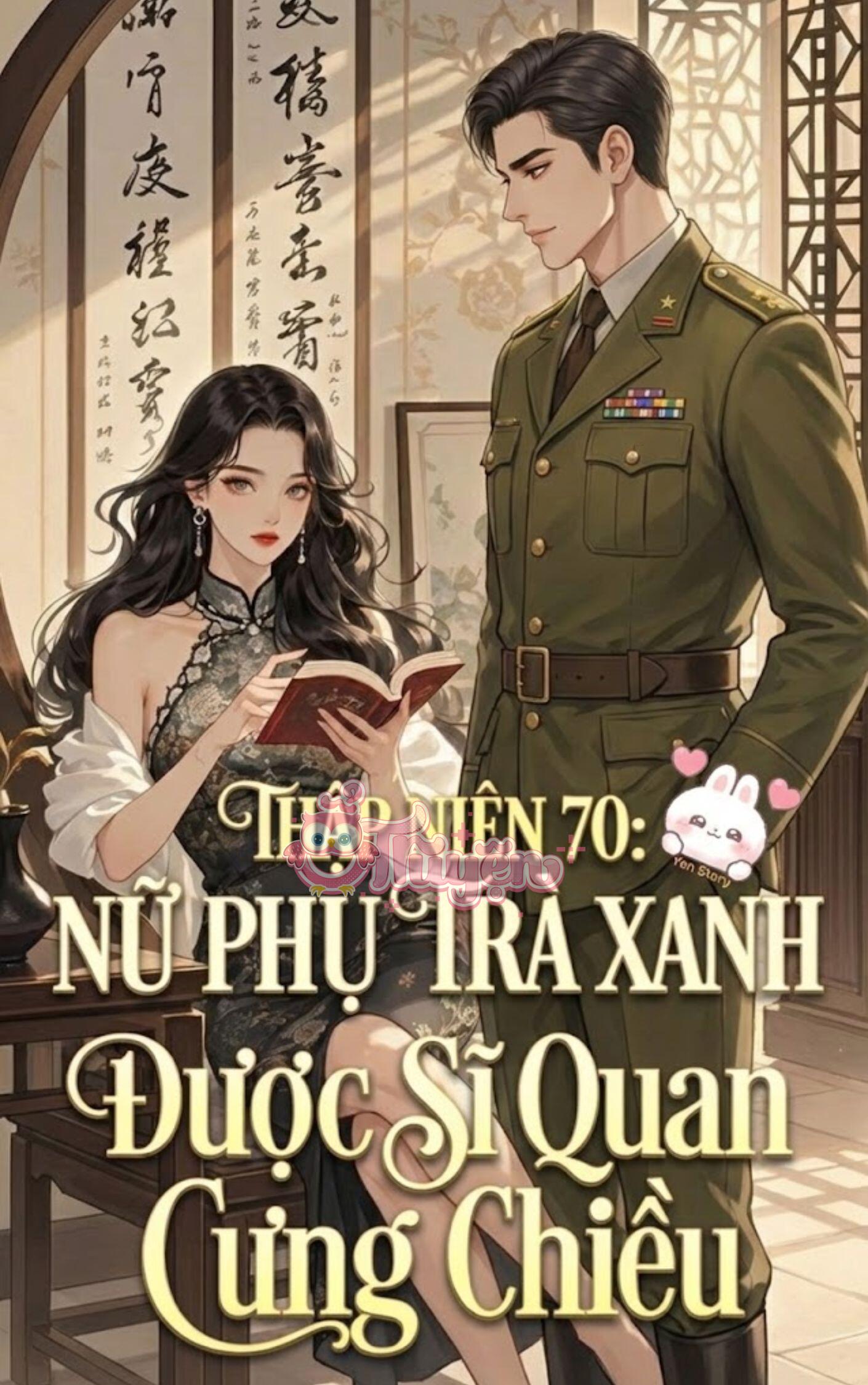 Thập Niên 70: Nữ Phụ Trà Xanh Được Sĩ Quan Cưng Chiều
