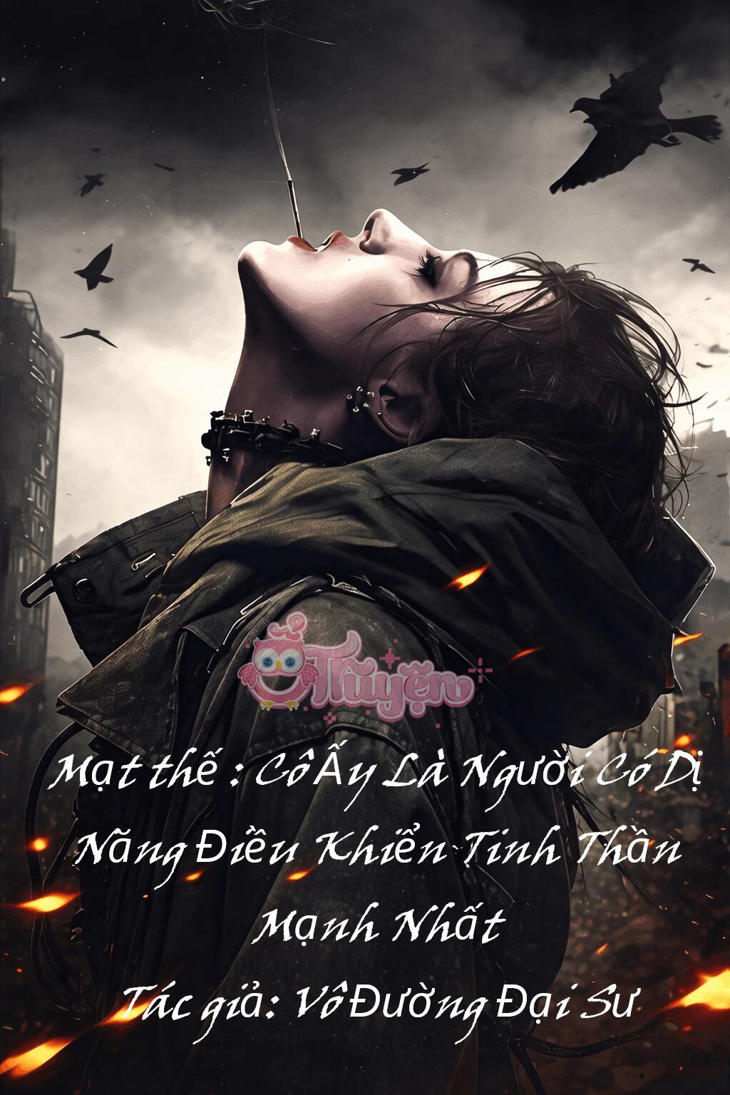 Mạt thế : Cô Ấy Là Người Có Dị Năng Điều Khiển Tinh Thần Mạnh Nhất