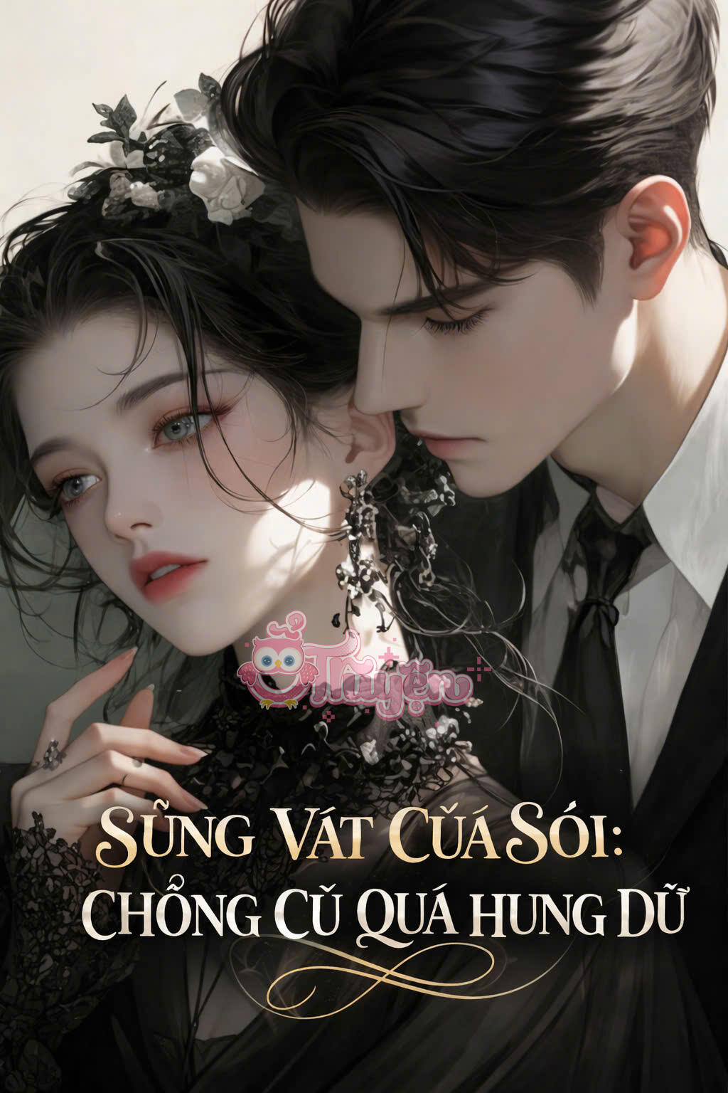 SỦNG VẬT CỦA SÓI: CHỒNG CŨ QUA HUNG DỮ - Cận Tôn + Tô Mạt Tranh + Hoắc Thiếu Ngạn