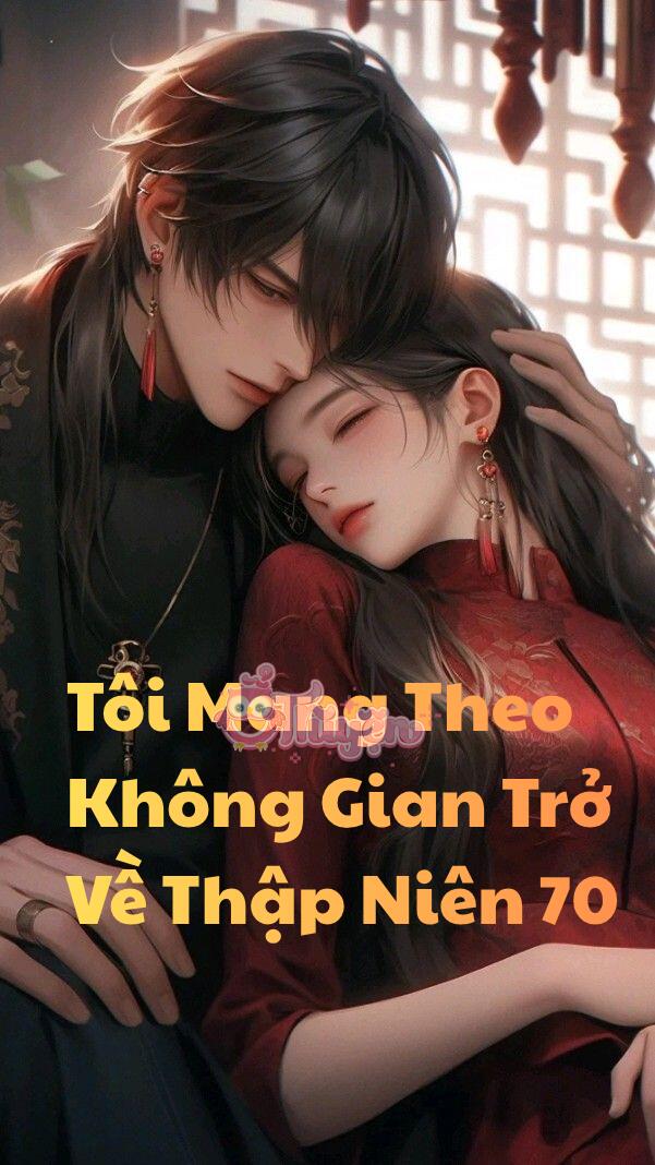 Tôi mang theo không gian trở về thập niên 70