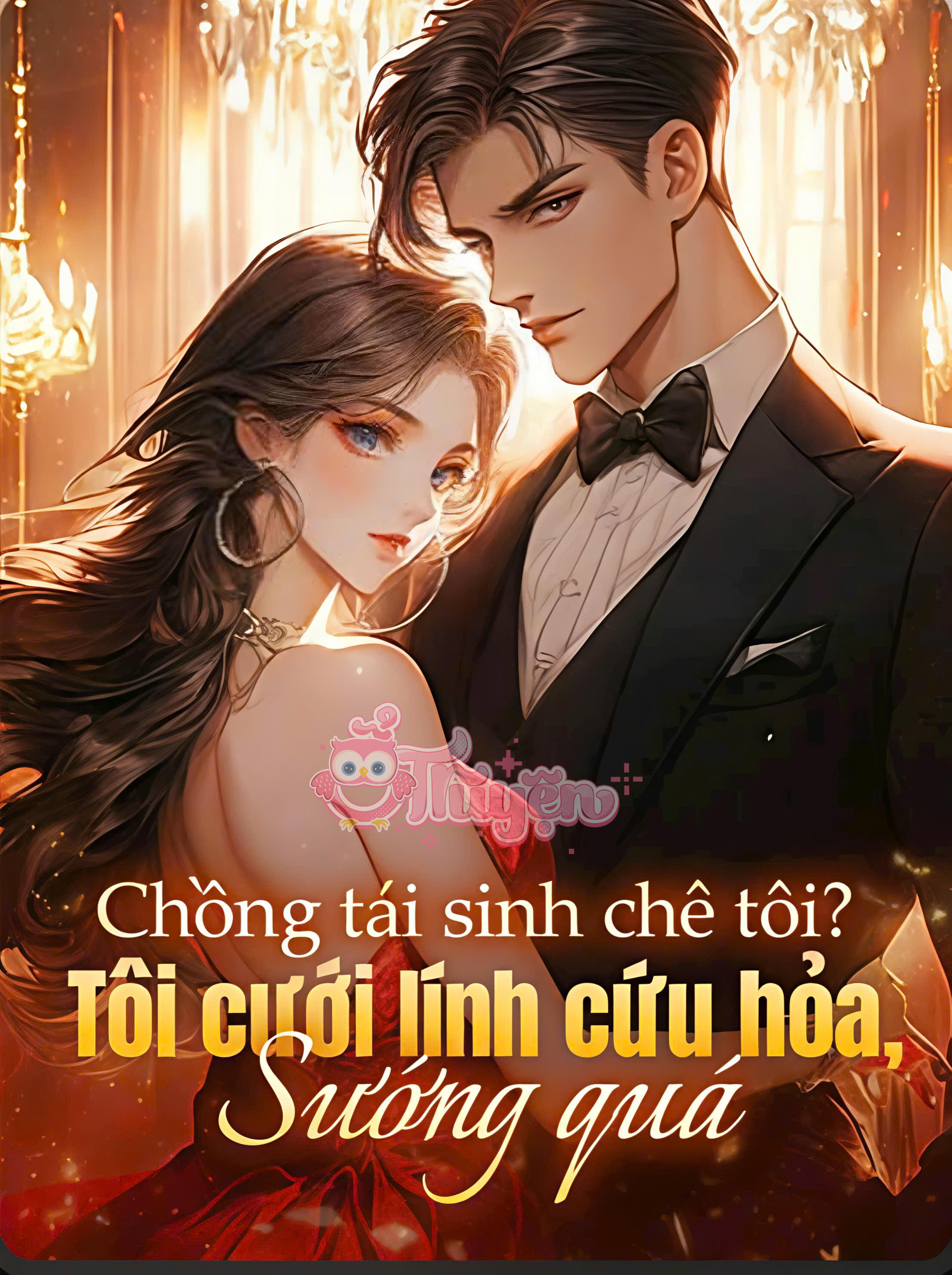 Chồng tái sinh chê tôi? Tôi cưới lính cứu hỏa, sướng quá!