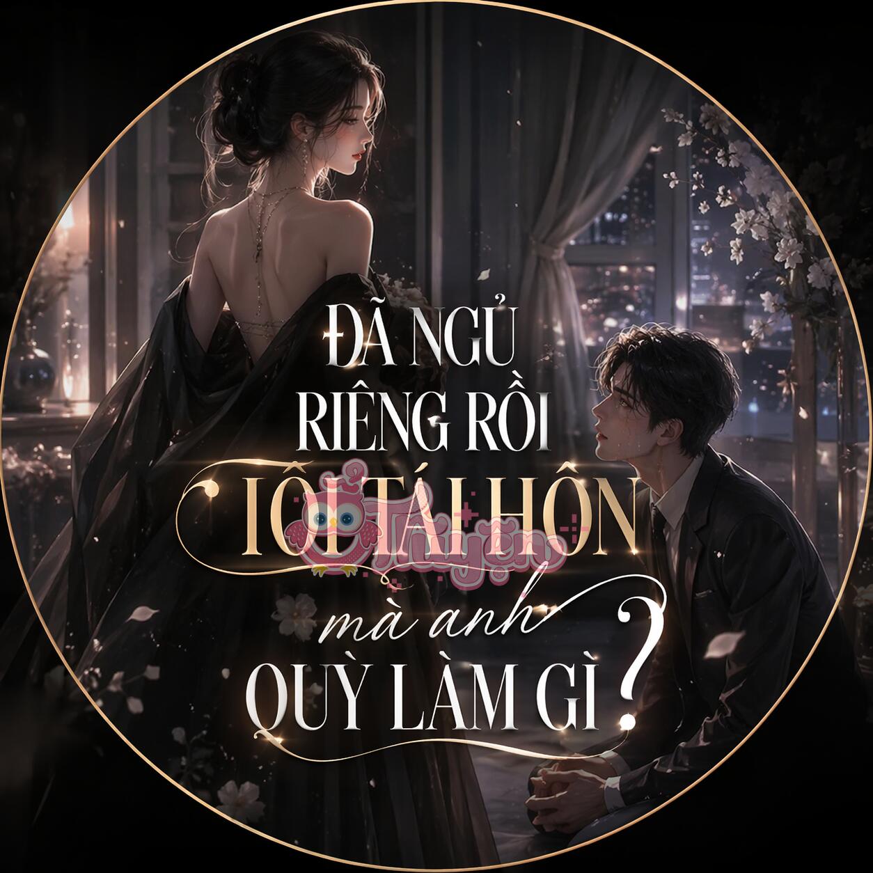 ĐÃ NGỦ RIÊNG RỒI TÔI TÁI HÔN MÀ ANH QUỲ LÀM GÌ?