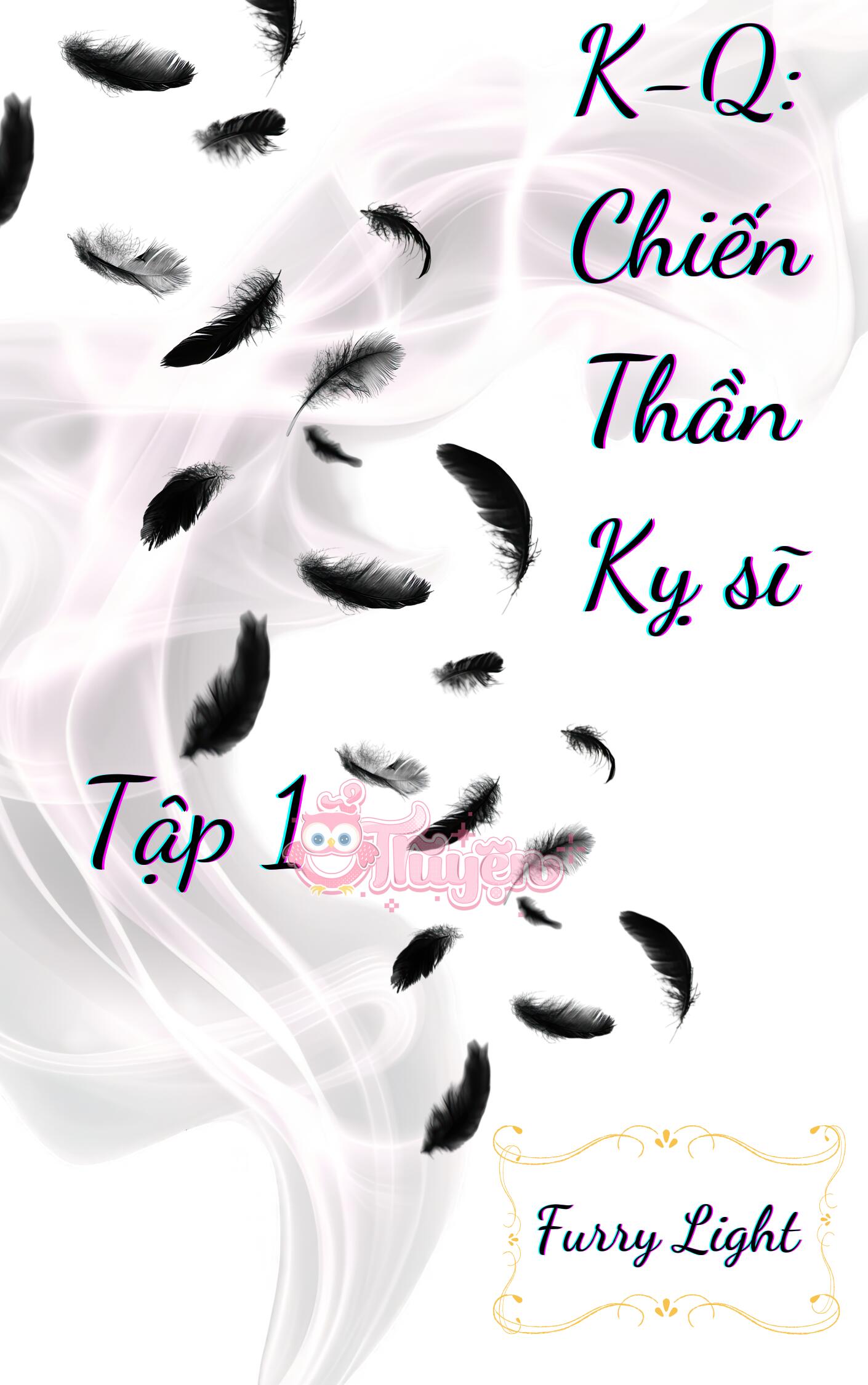 K-Q: Chiến Thần Kỵ Sĩ - Bạch Kiếm Tái Sinh (Tập 1)