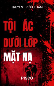TỘI ÁC DƯỚI LỚP MẶT NẠ