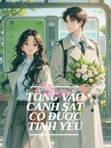 Tông Vào Cảnh Sát Có Được Tình Yêu