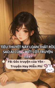 Tiểu Thuyết Này Loạn Thật Rồi, Sao Ai Cũng Biết Cốt Truyện Vậy?