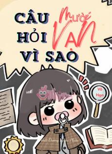 [Vô Hạn Lưu] Mười Vạn Câu Hỏi Vì Sao