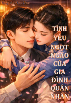 TÌNH YÊU NGỌT NGÀO CỦA GIA ĐÌNH QUÂN NHÂN