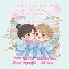 Thì Ra Ta Là Thiếu Gia Giả Của Hầu Phủ