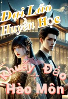 Đại Lão Huyền Học Khuấy Đảo Hào Môn