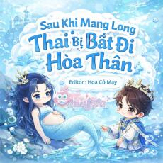 Sau Khi Mang Long Thai Bị Bắt Đi Hòa Thân