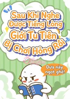 Sau Khi Nghe Được Tiếng Lòng Của Thiên Đạo, Giới Tu Tiên Bị Chơi Hỏng Rồi