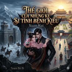 (Tổng hợp truyện ngắn) Thế Giới Của Những Kẻ Si Tình Bệnh Kiều