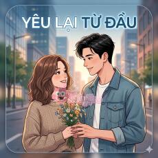 YÊU LẠI TỪ ĐẦU
