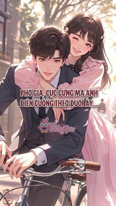 Phó Gia, cục cưng mà anh điên cuồng theo đuổi đã tái sinh