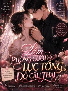 Lầm Phòng Cưới Với Chị, Lục Tổng Dỗ Cầu Thai