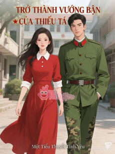 Thập Niên 90 - Trở Thành Vướng Bận Của Thiếu Tá